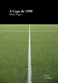 Title: A Copa de 1990, Author: Elvira Vigna