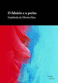 Title: O falsário e o perito, Author: Godofredo de Oliveira Neto