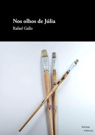 Title: Nos olhos de Júlia, Author: Rafael Gallo