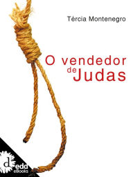 Title: O Vendedor de Judas, Author: Tércia Montengro