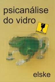 Title: Psicanálise do vidro, Author: Elske