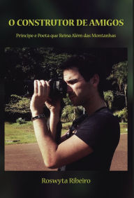 Title: O construtor de amigos, Author: Roswyta Ribeiro