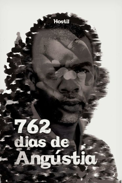 762 dias de angústia