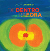 Title: De dentro pra fora, Author: Juliane Pfeiffer