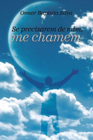 Title: Se precisarem de mim, me chamem, Author: Osmar baptista Silva