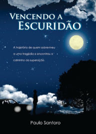 Title: Vencendo a escuridão, Author: Paulo Santoro
