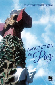 Title: Arquitetura da paz, Author: Luciene Figueiredo