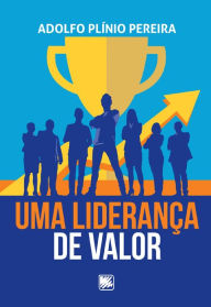 Title: Uma liderana de valor, Author: Adolfo Plnio Pereira