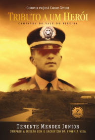 Title: Tributo a um herói, Author: Coronel PM José Carlos Xavier
