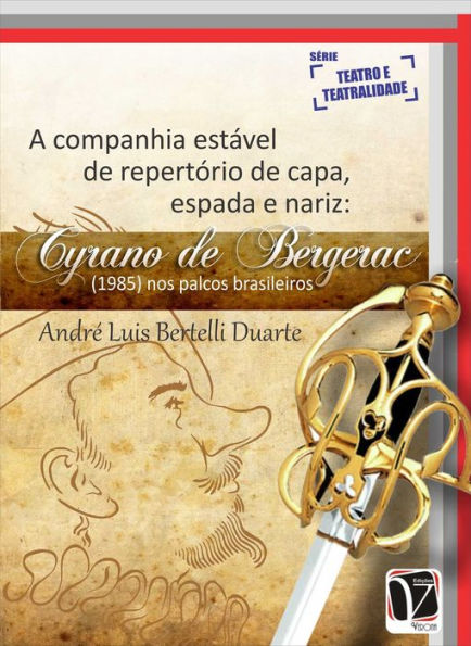 A Companhia estável de repertório de capa, espada e nariz:: Cyrano de Bergerec (1985) nos palcos brasileiros