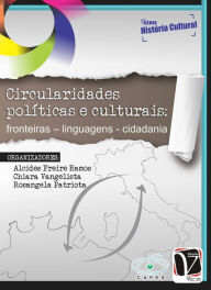 Title: Circularidades Politicas e Culturais:: Fronteiras - Linguagens - Cidadania, Author: Alcides Freire Ramos