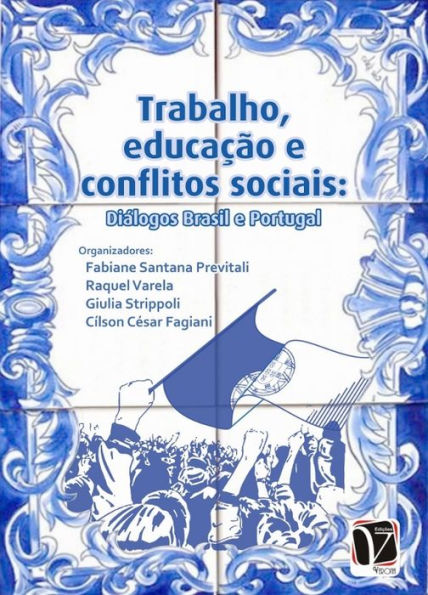 Trabalho, educação e conflitos sociais: : diálogos Brasil e Portugal