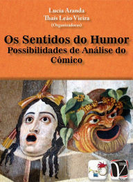 Title: Os sentidos do humor:: possibilidades de análise do cômico, Author: Lucía Aranda