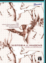 Title: História e imagens:: jornadas com Didi-Huberman, Author: Heloisa Selma Fernandes Capel