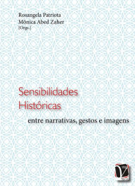 Title: Sensibilidade históricas: entre narrativas, gestos e imagens, Author: Rosangela Patriota