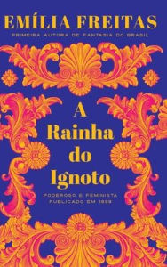 Title: A Rainha do Ignoto, Author: Emília Freitas