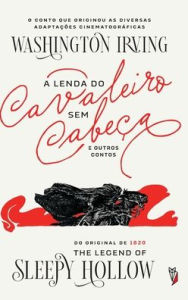 Title: A Lenda do Cavaleiro sem Cabeça, Author: Washington Irving