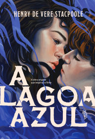 Title: A Lagoa Azul, Author: Henry De Vere Stacpoole
