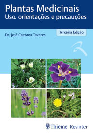 Title: Plantas medicinais: Uso, orientações e precauções, Author: José Caetano Tavares