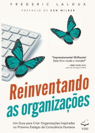 Title: Reinventando as Organizações: Um guia para criar organizações inspiradas no próximo estágio da consciência humana, Author: Frederic Laloux