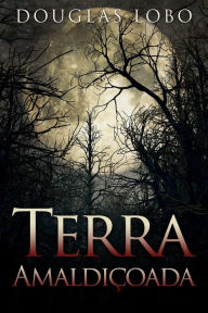 Title: Terra Amaldiçoada (suspense e terror, terror livros), Author: Douglas Lobo