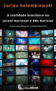 Title: A realidade brasileira no Jornal Nacional e RBS Notícias : Uma abordagem compreensiva, Author: Q Laurens