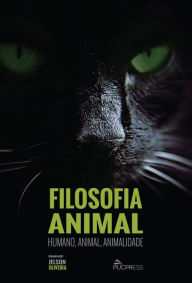 Title: Filosofia animal: Humano, animal, animalidade, Author: Jelson Oliveira
