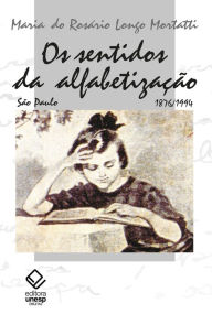Title: Os sentidos da alfabetização: São Paulo: 1876-1994, Author: Maria do Rosário Longo Mortatti