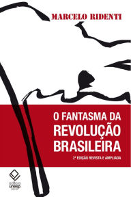 Title: O fantasma da revolução brasileira: 2ª edição, Author: Marcelo Ridenti