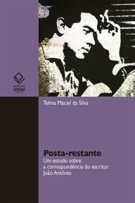 Title: Posta-restante: Um estudo sobre a concorrência do escritor João Antônio, Author: Telma Maciel da Silva