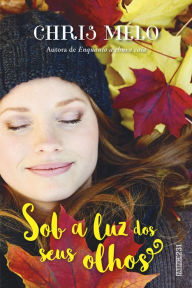 Title: Sob a luz dos seus olhos, Author: Chris Melo