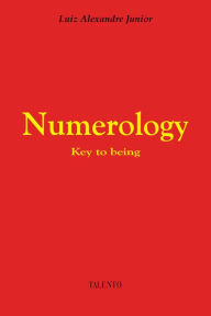 Title: Numerology: Key to being, Author: Luiz Alexandre Junior