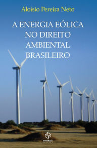 Title: A ENERGIA EÓLICA NO DIREITO AMBIENTAL BRASILEIRO, Author: Bäng Management & Verlags GmbH & Co. KG