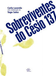 Title: Sobreviventes do Césio 137, Author: Carla Lacerda