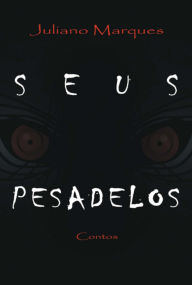 Title: Seus Pesadelos, Author: Juliano Marques