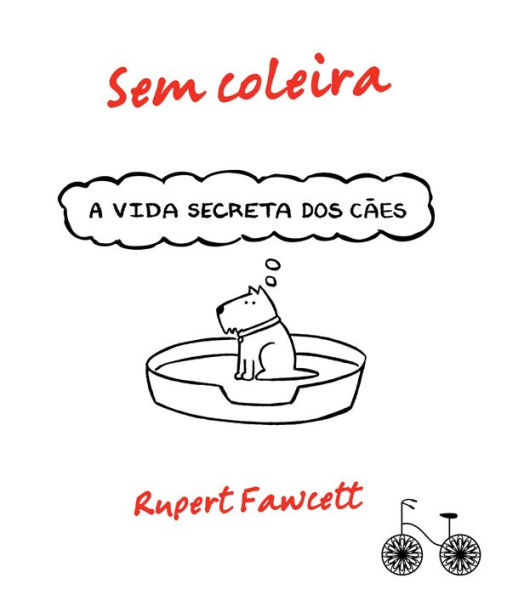 Sem coleira: A vida secreta dos cães