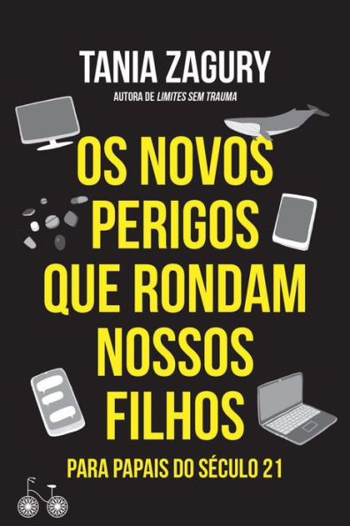 Os novos perigos que rondam nossos filhos: Para papais do século XXI