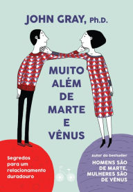 Title: Muito além de Marte e Vênus: Segredos para um relacionamento duradouro, Author: John Gray