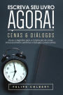 Escreva Seu Livro Agora!: Cenas E Diï¿½logos