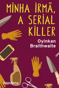 Title: Minha irmã, a serial killer, Author: Oyinkan Braithwaite