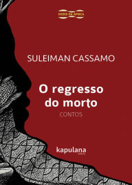 Title: O regresso do morto: Contos, Author: Suleiman Cassamo