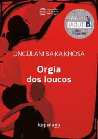 Title: Orgia dos loucos, Author: Ungulani Ba Ka Khosa