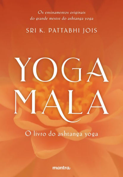 Yoga Mala: O livro do ashtanga yoga