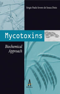 Title: Mycotoxins : Biochemical Approach, Author: SERGIO PAULO SEVERO DE SOUZA DINIZ