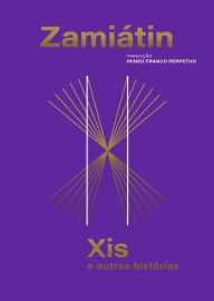 Title: Xis e outras histórias, Author: Ievguêni Zamiátin