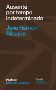 Title: Ausente por tempo indeterminado, Author: Julio Ramón Ribeyro