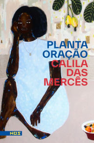 Title: Planta Oração, Author: Calila das Mercês