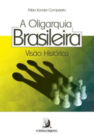 Title: A oligarquia brasileira: visão histórica, Author: Fábio Konder Comparato