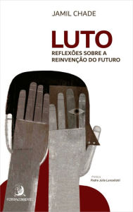 Title: Luto: reflexões sobre a reinvenção do futuro, Author: Jamil Chade