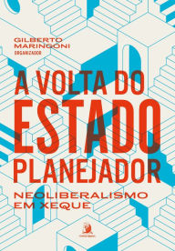 Title: A volta do Estado planejador: neoliberalismo em xeque, Author: Gilberto Maringoni